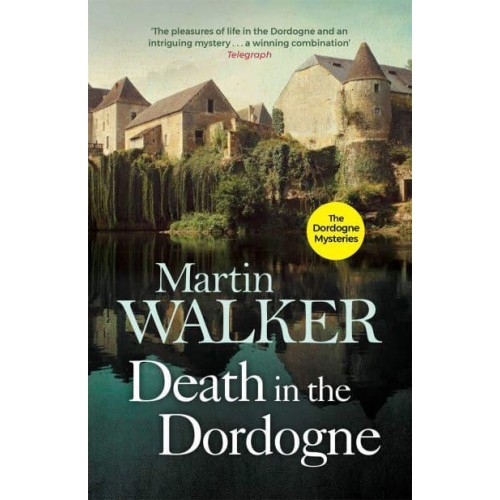 Death in the Dordogne The First Bruno, Chief of Police Investigation - The Dordogne Mysteries