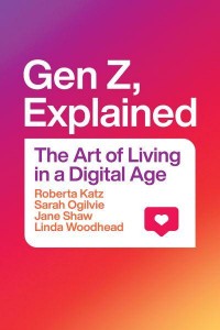 Gen Z, Explained The Art of Living in a Digital Age