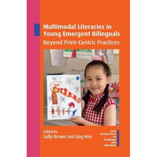 Multimodal Literacies in Young Emergent Bilinguals Beyond Print-Centric Practices - New Perspectives on Language and Education