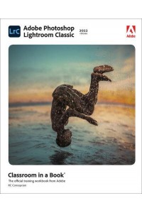 Adobe Photoshop Lightroom Classic 2022 Release - Classroom in a Book