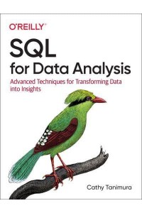 SQL for Data Analysis Advanced Techniques for Transforming Data Into Insights