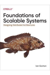 Foundations of Scalable Systems Designing Distributed Architectures