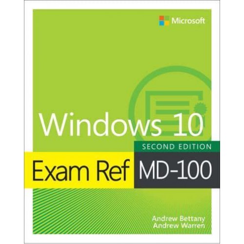 Exam Ref MD-100 Windows 10 - Exam Ref