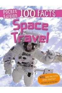 Space Travel 100 Facts - 100 Facts Pocket Edition