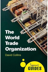 The World Trade Organisation - Beginners' Guides