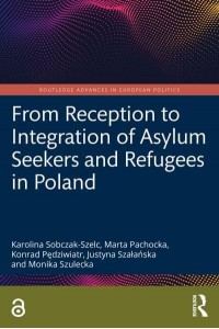 From Reception to Integration of Asylum Seekers and Refugees in Poland - Routledge Advances in European Politics