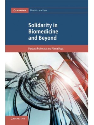 Solidarity in Biomedicine and Beyond - Cambridge Bioethics and Law