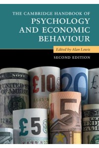 The Cambridge Handbook of Psychology and Economic Behaviour - Cambridge Handbooks in Psychology
