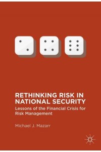 Rethinking Risk in National Security : Lessons of the Financial Crisis for Risk Management
