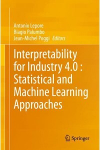 Interpretability for Industry 4.0 Statistical and Machine Learning Approaches