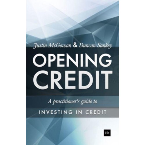 Opening Credit A Practitioner's Guide to Credit Investment