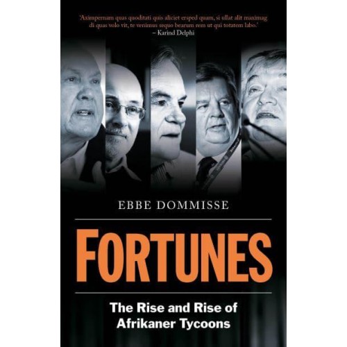 Fortunes The Rise and Rise of Afrikaner Tycoons