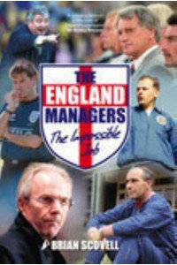 The England Managers The Impossible Job