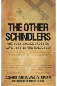 The Other Schindlers Why Some People Chose to Save Jews in the Holocaust
