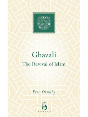 Ghazali The Revival of Islam - Makers of the Muslim World