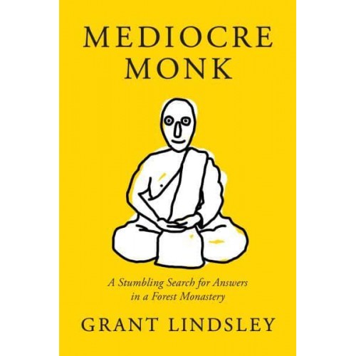 Mediocre Monk A Stumbling Search for Answers in a Forest Monastery