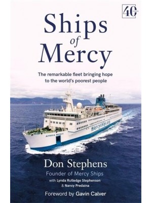 Ships of Mercy The Remarkable Fleet Bringing Hope to the World's Poorest People