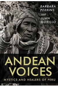 Andean Voices Mystics and Healers of Peru
