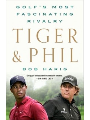 Tiger & Phil Golf's Most Fascinating Rivalry