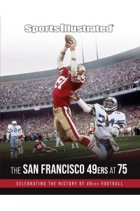 Sports Illustrated the San Francisco 49Ers at 75 Celebrating the History of 49Ers Football