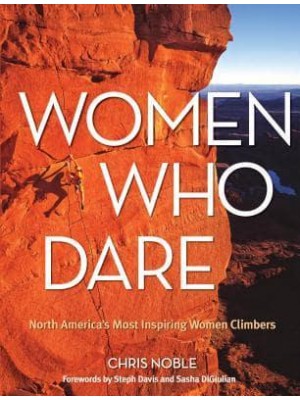 Women Who Dare North America's Most Inspiring Women Climbers