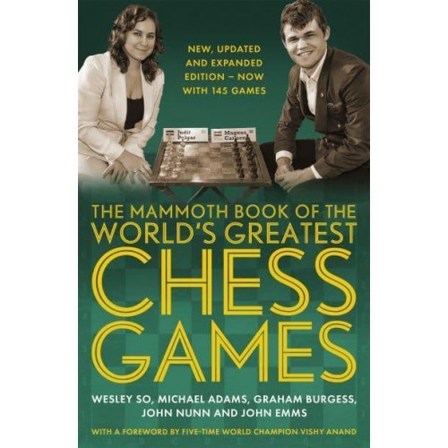 The Mammoth Book of the World's Greatest Chess Games - Mammoth Books