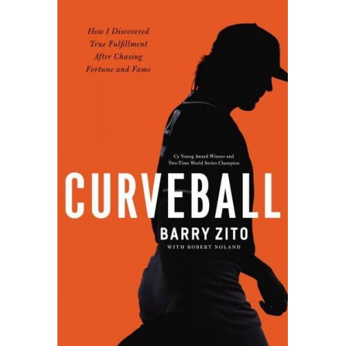 Curveball How I Discovered True Fulfillment After Chasing Fortune and Fame