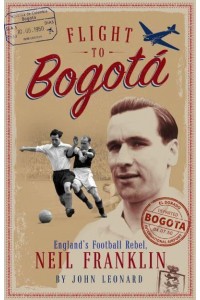Flight to Bogota England's Football Rebel, Neil Franklin