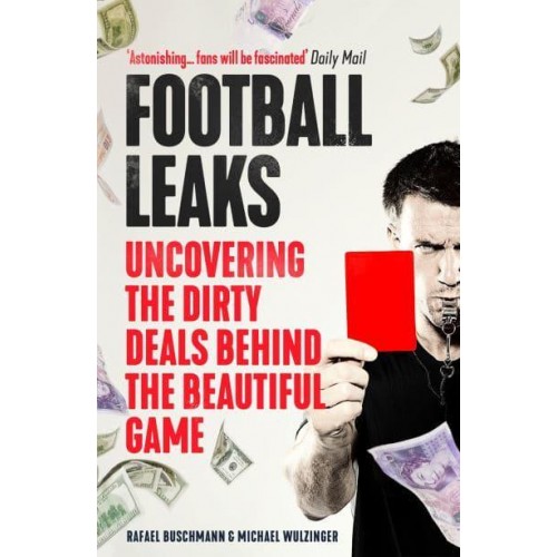 Football Leaks Uncovering the Dirty Deals Behind the Beautiful Game