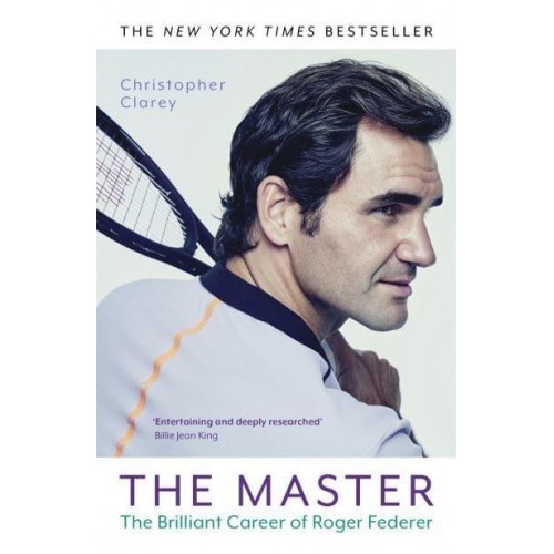 The Master The Brilliant Career of Roger Federer