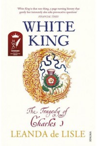 White King The Tragedy of Charles I
