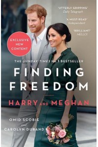 Finding Freedom Harry and Meghan and the Making of a Modern Royal Family