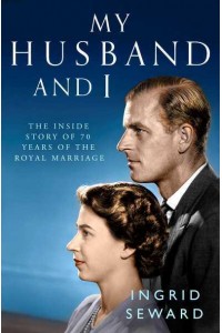 My Husband and I The Inside Story of the Royal Marriage