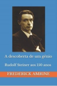 A Descoberta De Um Gênio Rudolf Steiner Aos 150 Anos