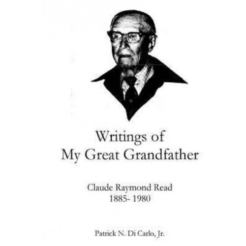 Writings of My Great Grandfather Claude Raymond Read