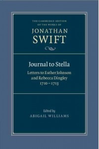 Journal to Stella Letters to Esther Johnson and Rebecca Dingley, 1710-1713 - The Cambridge Edition of the Works of Jonathan Swift