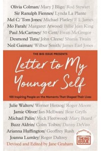 The Big Issue Presents Letter to My Younger Self 100 Inspiring People on the Moments That Shaped Their Lives