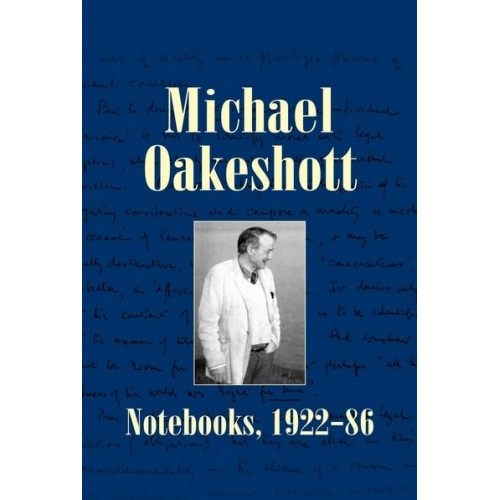 Notebooks, 1922-86 - Michael Oakeshott Selected Writings