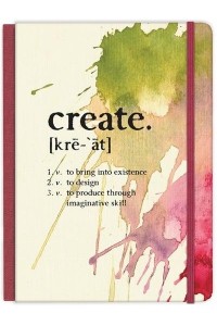 Create: To Bring Into Existence, to Design, to Produce Through Imaginative Skill Hardcover Journal Journal