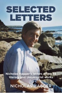 Selected Letters Nicholas Hagger's Letters on His 55 Literary and Universalist Works