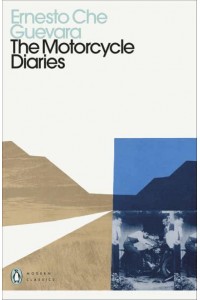 The Motorcycle Diaries Notes on a Latin American Journey - Penguin Modern Classics