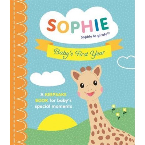 Sophie La Girafe: Baby's First Year A Keepsake Book for Baby's Special Moments - Sophie La Girafe
