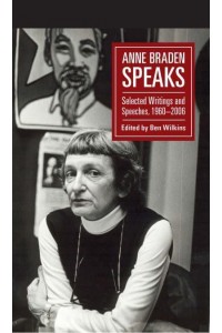 Anne Braden Speaks Selected Writings and Speeches, 1960-2006