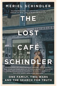 The Lost Café Schindler One Family, Two Wars and the Search for Truth